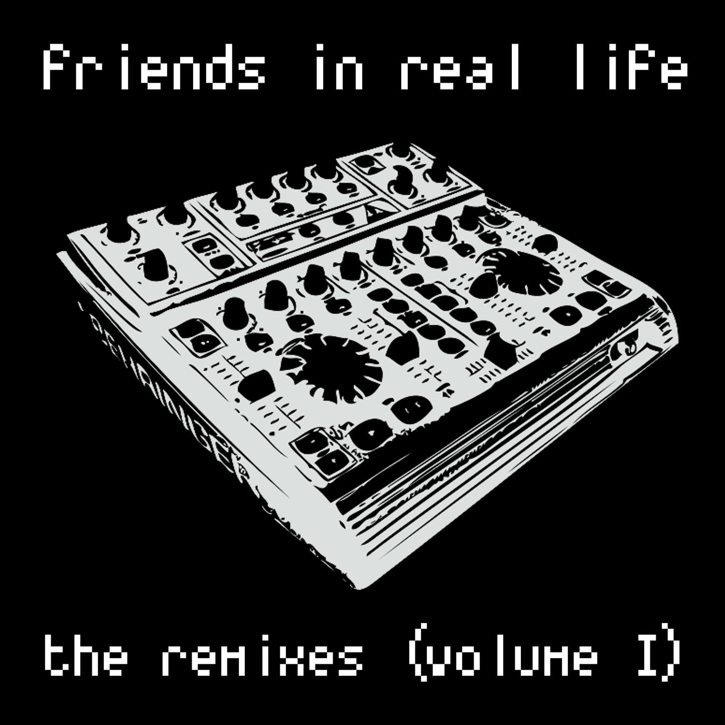 MP3: Friends In Real Life - The Remixes (Volume I)