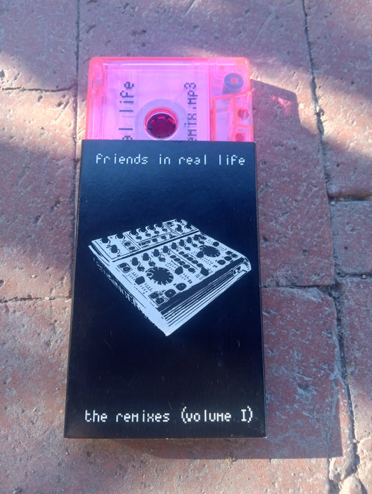Tape: Friends In Real Life - The Remixes (Volume I)